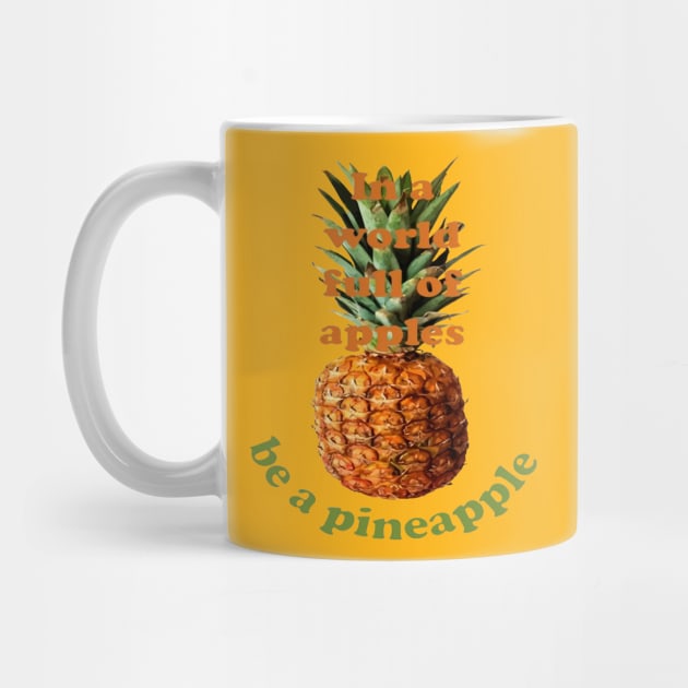 In A World Full Of Apples, Be A Pineapple by taiche